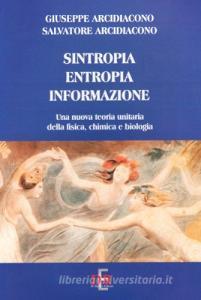 Sintropia, entropia, informazione. Una nuova teoria unitaria della fisica, chimica e biologia.pdf