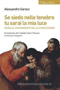 Ebook Se siedo nelle tenebre tu sarai la mia luce di Alessandro Saraco edito da D'Ettoris Editori
