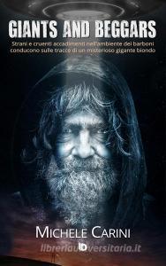 Giants and Beggars. Strani e cruenti accadimenti nellambiente dei barboni conducono sulle tracce di un misterioso gigante biondo.pdf