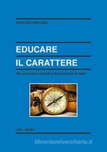 Educare il carattere. Per una pratica educativa teoricamente fondata.pdf