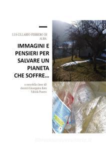 Immagini e pensieri per salvare un pianeta che soffre.... Ediz. illustrata.pdf