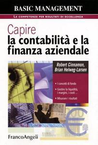Capire la contabilità e la finanza aziendale. I concetti di fondo. Gestire la liquidità, i margini, i costi. Misurare i risultati.pdf