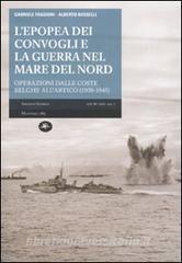 L epopea dei convogli e guerra nel Mare del Nord. Operazioni dalle coste belghe nellArtico (1939-1945).pdf