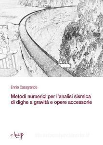Metodi numerici per lanalisi sismica di dighe a gravità e opere accessorie.pdf