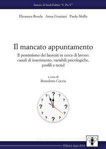 Il mancato appuntamento. Il pessimismo dei laureati in cerca di lavoro: canali di inserimento, variabili psicologiche, profili e trend.pdf