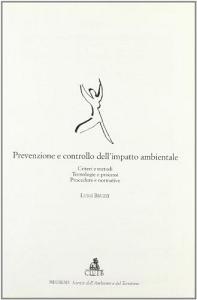 Prevenzione e controllo dellimpatto ambientale. Criteri e metodi. Tecnologie e processi. Procedure e normative.pdf
