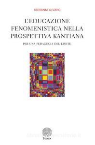 L educazione fenomenistica nella prospettiva kantiana. Per una pedagogia del limite.pdf
