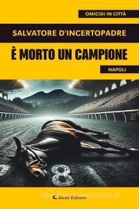 Libro Ebook È morto un campione di Salvatore D’Incertopadre di Aletti Editore