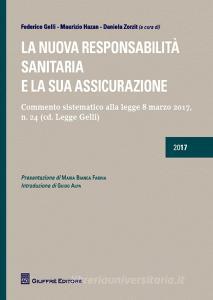 La nuova responsabilità sanitaria e la sua assicurazione. Commento sistematico alla legge 8 marzo 2017, n. 24 (cd. Legge Gelli).pdf