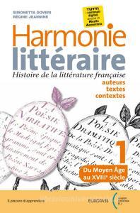 Harmonie litteraire. Histoire de la littérature française: auteurs, textes et contextes. Per le Scuole superiori. Con CD Audio formato MP3. Con e-book. Con espansion vol.1.pdf