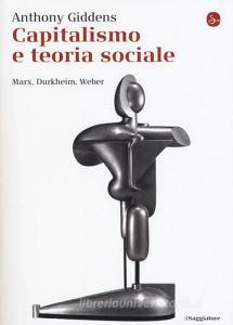Capitalismo e teoria sociale. Marx, Durkheim, Weber.pdf