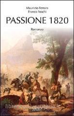 Libro Ebook Passione 1820 di Foschi Franco, Ferrara Maurizio di Sironi Editore