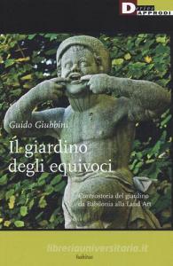 Il giardino degli equivoci. Controstoria del giardino da Babilonia alla Land Art.pdf