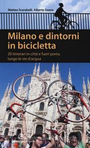 Milano e dintorni in bicicletta. 20 itinerari in città e fuori porta, lungo le vie dacqua.pdf