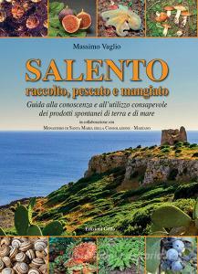 Salento raccolto, pescato emangiato. Guida alla conoscenza e allutilizzo consapevole dei prodotti spontanei di terra e di mare.pdf
