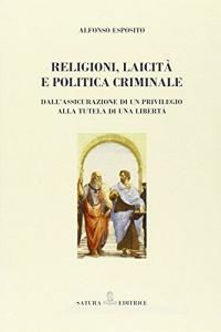 Religioni, laicità e politica criminale. Dallassicurazione di un privilegio alla tutela di una libertà.pdf