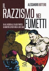 Il razzismo nei fumetti da All-Negro alla Black Panter, da Martin Luther King a Slam Dunk. Ediz. illustrata.pdf