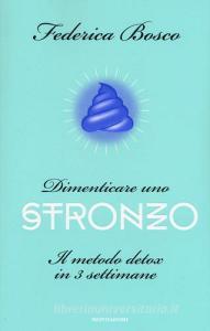 Dimenticare uno stronzo. Il metodo detox in 3 settimane.pdf
