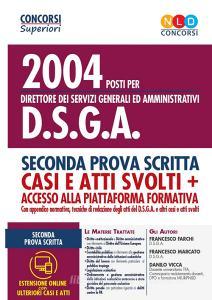 2004 posti per direttore dei servizi generali ed amministrativi DSGA. Seconda prova scritta. Casi e atti svolti. Con accesso alla piattaforma formativa. Con aggiorna.pdf