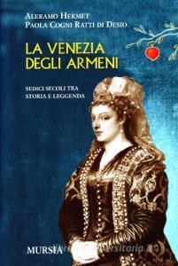 La Venezia degli armeni. Sedici secoli tra storia e leggenda.pdf