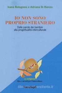 Io non sono proprio straniero. Dalle parole dei bambini alla progettualità interculturale.pdf