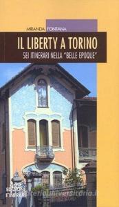 Il liberty a Torino. Sei itinerari nella «Belle epoque».pdf