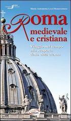 Roma medievale e cristiana. Viaggio nel tempo alla scoperta della città eterna. Con CD-ROM.pdf