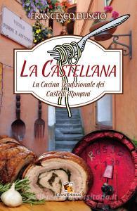La castellana. La cucina tradizionale dei castelli romani.pdf