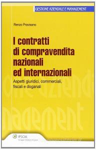 I contratti di compravendita nazionali ed internazionali. Aspetti giuridci, commerciali, fiscali e doganali.pdf