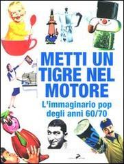 Metti un tigre nel motore! Limmaginario pop degli anni 60/70.pdf