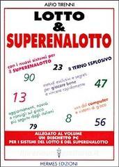 Lotto & superenalotto. Con i nuovi sistemi per il superenalotto. Aggiornamenti, novità e consigli sul gioco più seguito dagli italiani. Metodi esclusivi....pdf