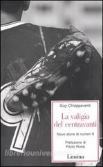 La valigia del centravanti. Nove storie di numeri 9.pdf