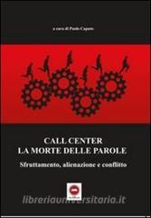 Call center la morte delle parole sfruttamento, alineazione e conflitto.pdf