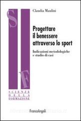 Progettare il benessere attraverso lo sport. Indicazioni metodologiche e studi di casi.pdf