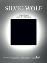 Silvio Wolf. Sulla soglia. Catalogo della mostra (Milano, 7 ottobre-6 novembre 2011). Ediz. italiana e inglese retedem.it Image