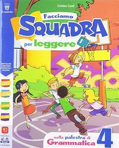 Facciamo squadra per leggere. Per la 4ª classe elementare. Con e-book. Con espansione online