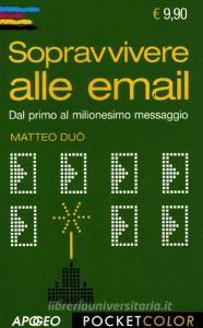 Sopravvivere alle email. Dal primo al milionesimo messaggio.pdf