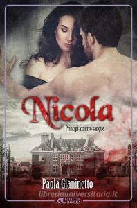 Ebook Nicola (Principi azzurro sangue #6) di Gianinetto Paola edito da Emma Books