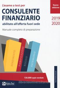 L esame a test per consulente finanziario abilitato allofferta fuori sede. Manuale completo di preparazione.pdf