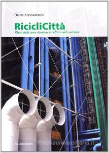 Riciclicittà. Riuso delle aree dismesse e cultura del costruire.pdf