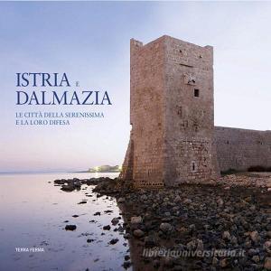 Istria e Dalmazia. Le città della Serenissima e la loro difesa. Ediz. italiana e inglese.pdf