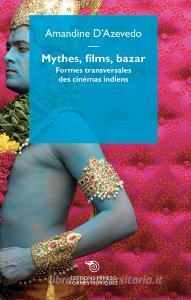 Mythe, films, bazar. Formes transversales des cinémas indiens.pdf