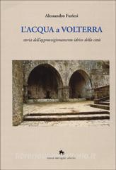 L acqua a Volterra. Storia dellapprovvigionamento idrico della città.pdf