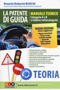 La patente di guida. Manuale teorico. Categorie A e B e relative sottocategorie.pdf