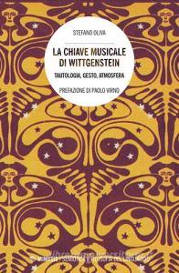 La chiave musicale di Wittgenstein. Tautologia, gesto, atmosfera.pdf