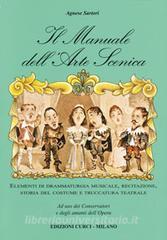 Il manuale dellarte scenica. Elementi di drammaturgia musicale, recitazione, storia del costume e truccatura teatrale.pdf