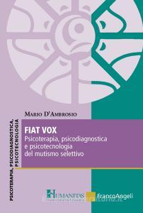Fiat vox. Psicoterapia, psicodiagnostica e psicotecnologia del mutismo selettivo.pdf