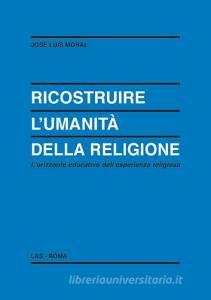 Ricostruire lumanità della religione. Lorizzonte educativo dellesperienza religiosa.pdf