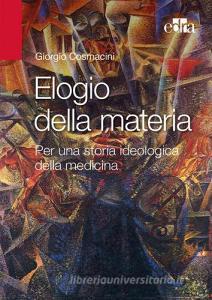 Elogio alla materia. Per una storia ideologica della medicina.pdf
