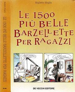 Le Millecinquecento Piu Belle Barzellette Per Ragazzi Moglia Miglietto De Vecchi Barzellette Trama Libro Libreria Universitaria